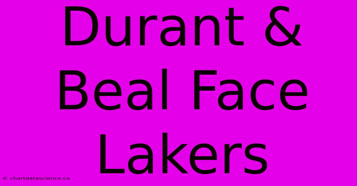 Durant & Beal Face Lakers