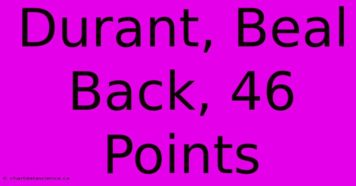 Durant, Beal Back, 46 Points