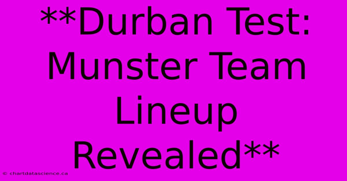 **Durban Test: Munster Team Lineup Revealed**