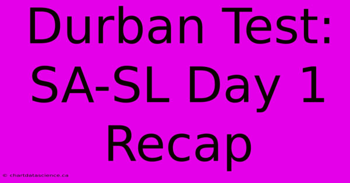 Durban Test: SA-SL Day 1 Recap