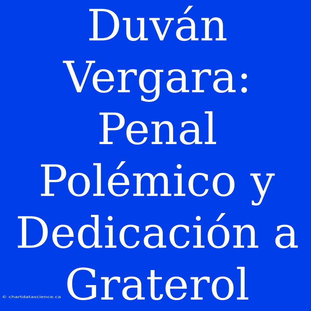 Duván Vergara: Penal Polémico Y Dedicación A Graterol