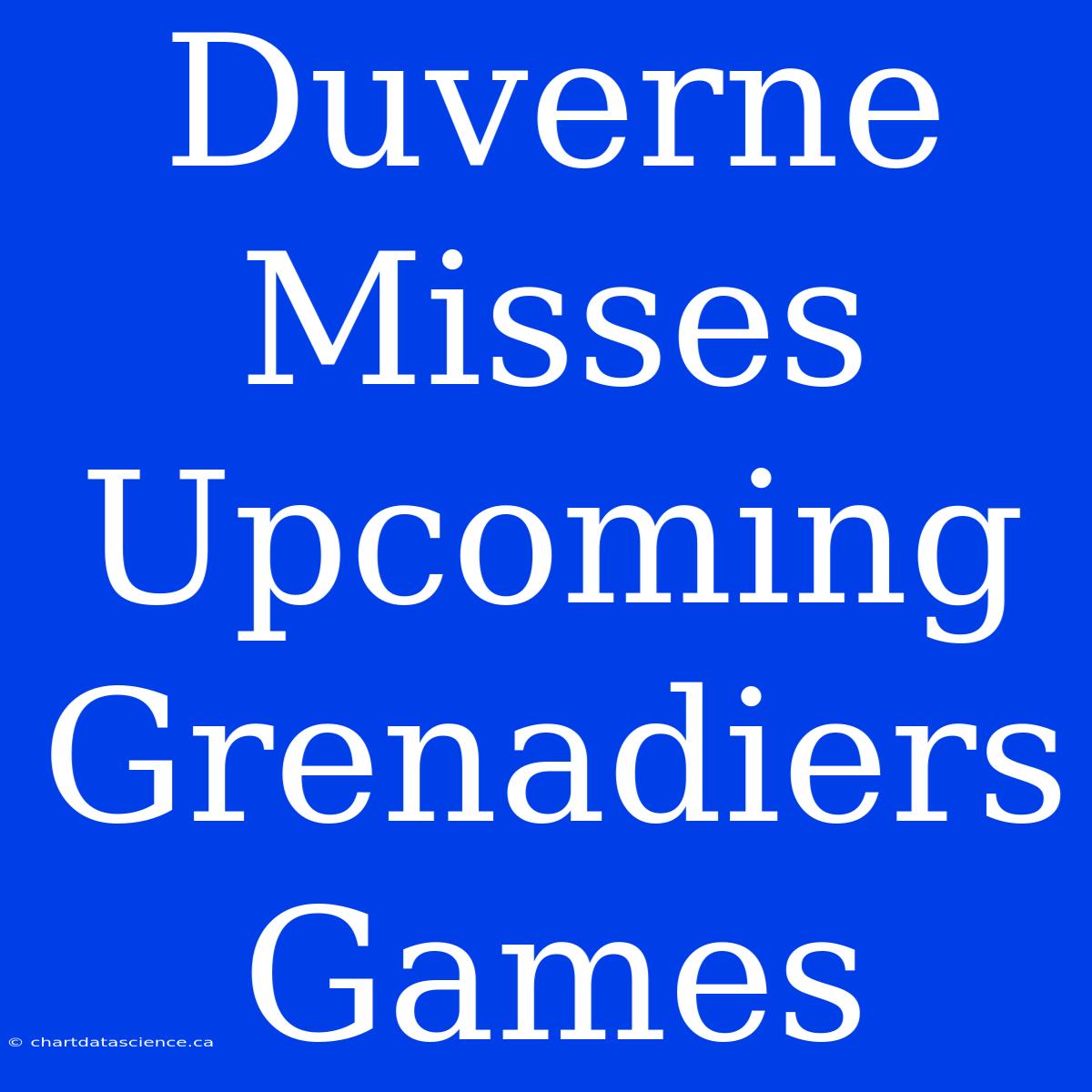 Duverne Misses Upcoming Grenadiers Games