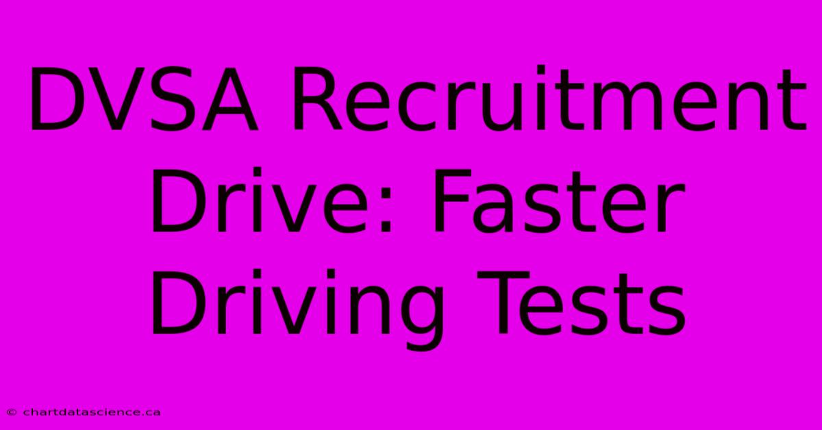 DVSA Recruitment Drive: Faster Driving Tests