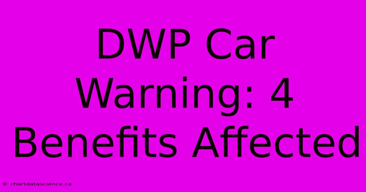 DWP Car Warning: 4 Benefits Affected