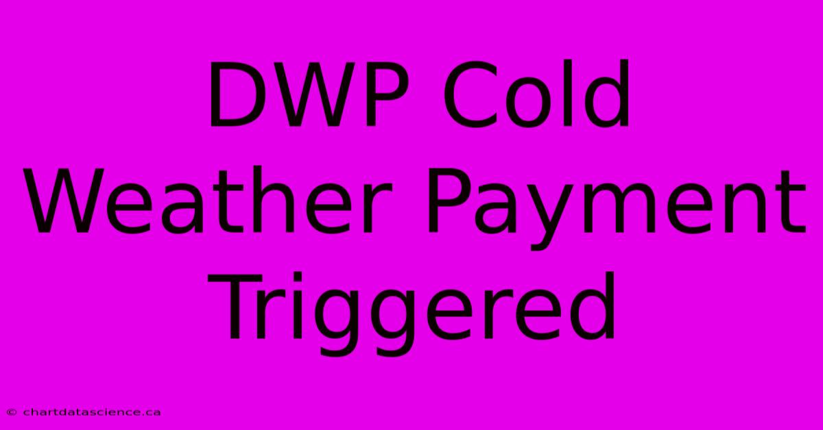 DWP Cold Weather Payment Triggered