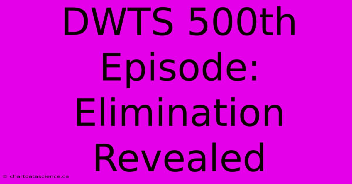 DWTS 500th Episode: Elimination Revealed 