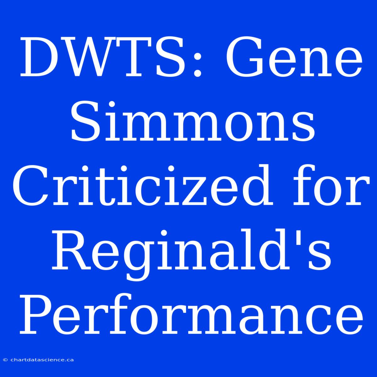 DWTS: Gene Simmons Criticized For Reginald's Performance