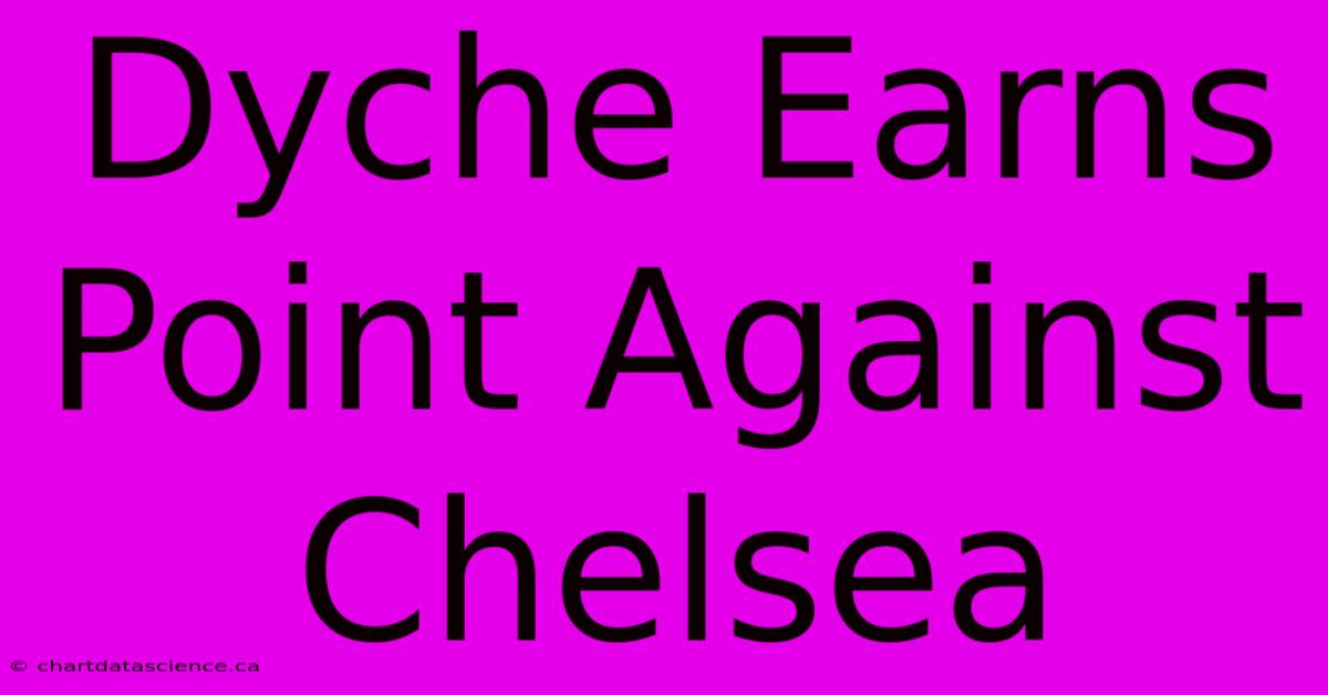 Dyche Earns Point Against Chelsea