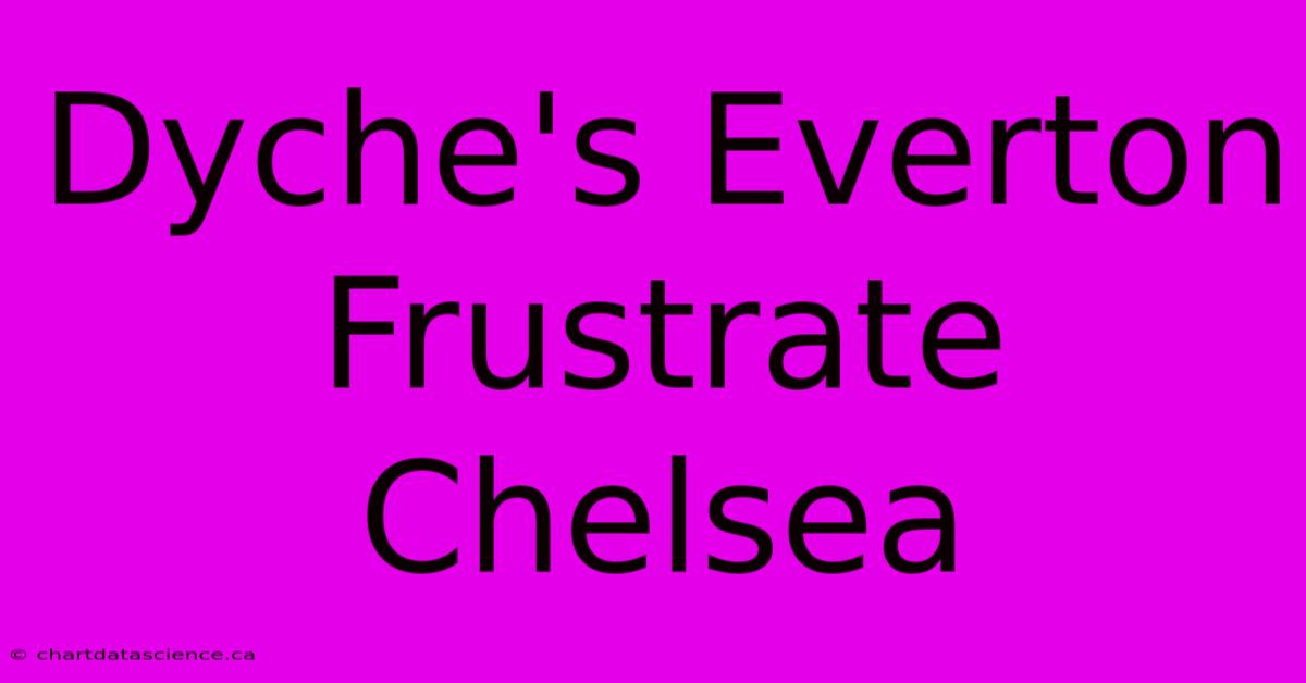 Dyche's Everton Frustrate Chelsea