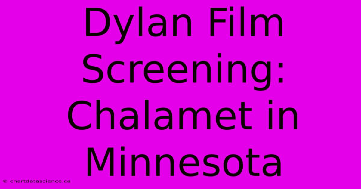 Dylan Film Screening: Chalamet In Minnesota