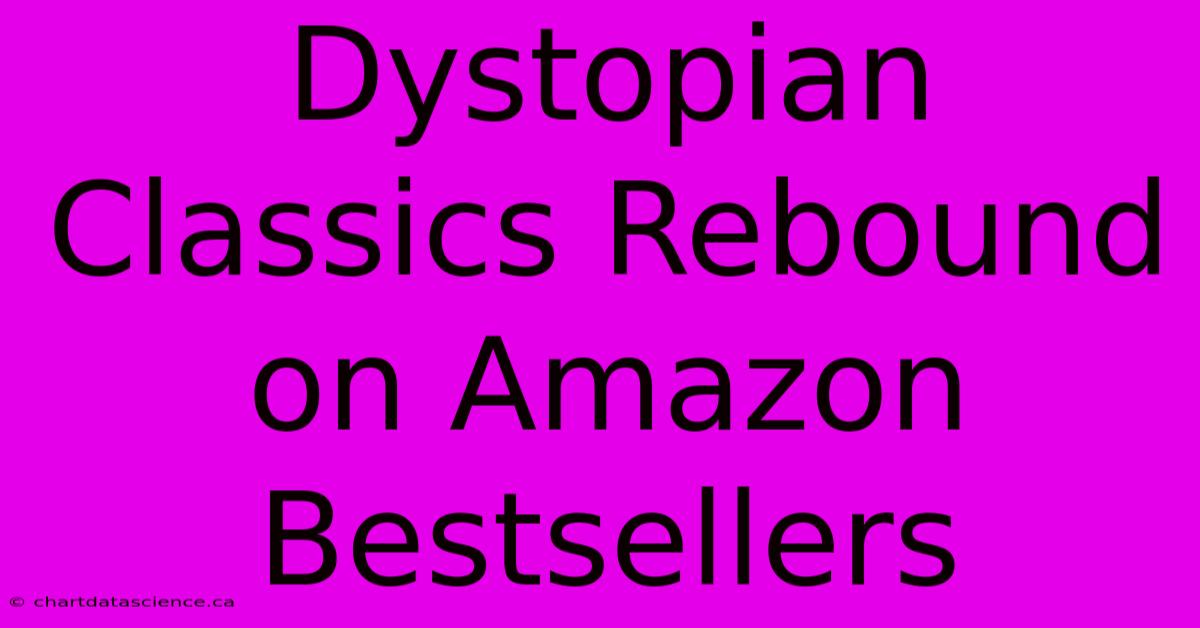 Dystopian Classics Rebound On Amazon Bestsellers