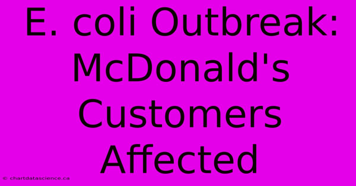 E. Coli Outbreak: McDonald's Customers Affected