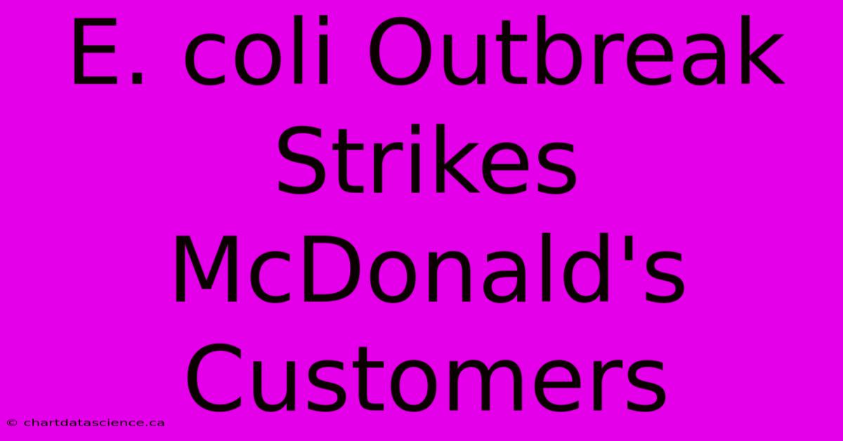 E. Coli Outbreak Strikes McDonald's Customers