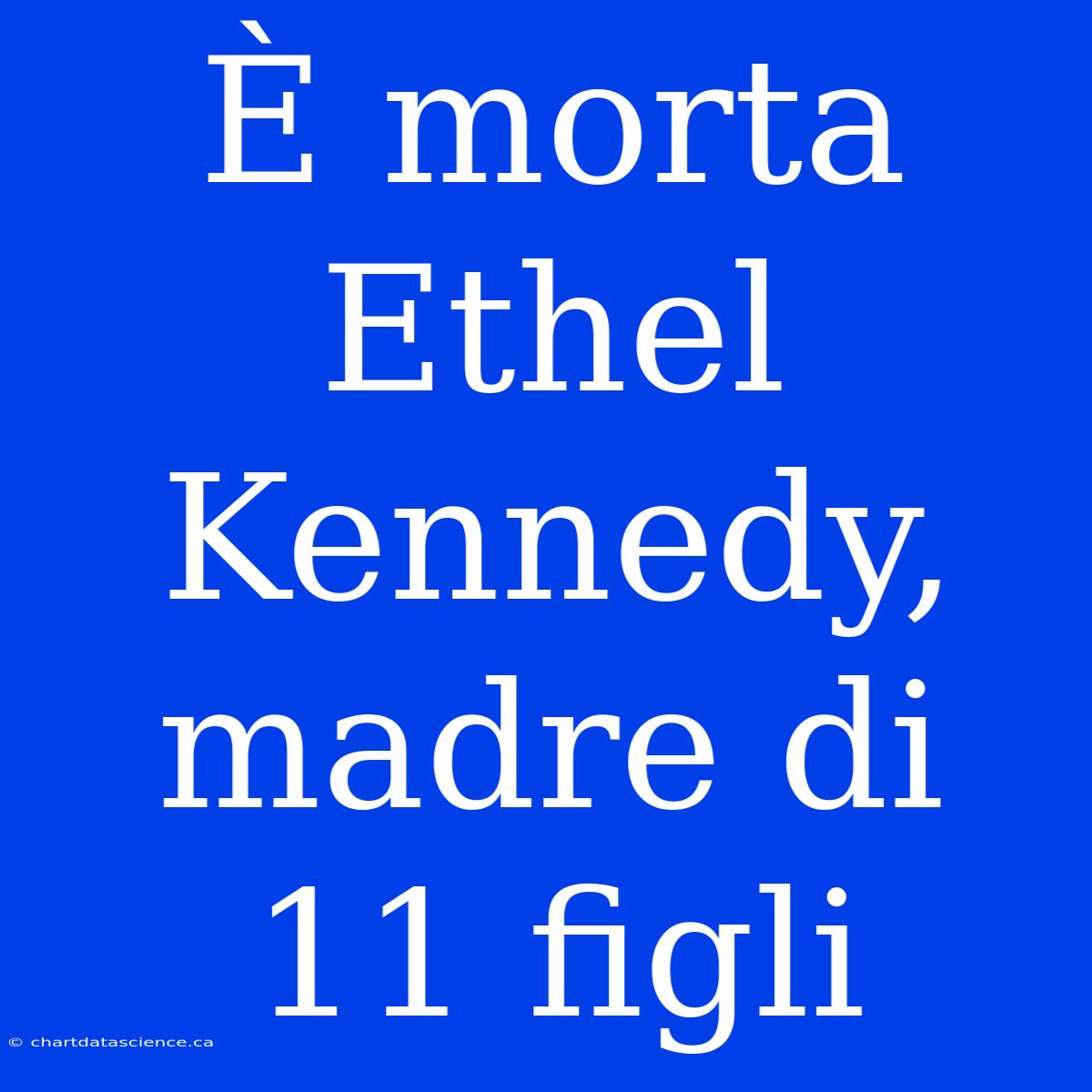 È Morta Ethel Kennedy, Madre Di 11 Figli