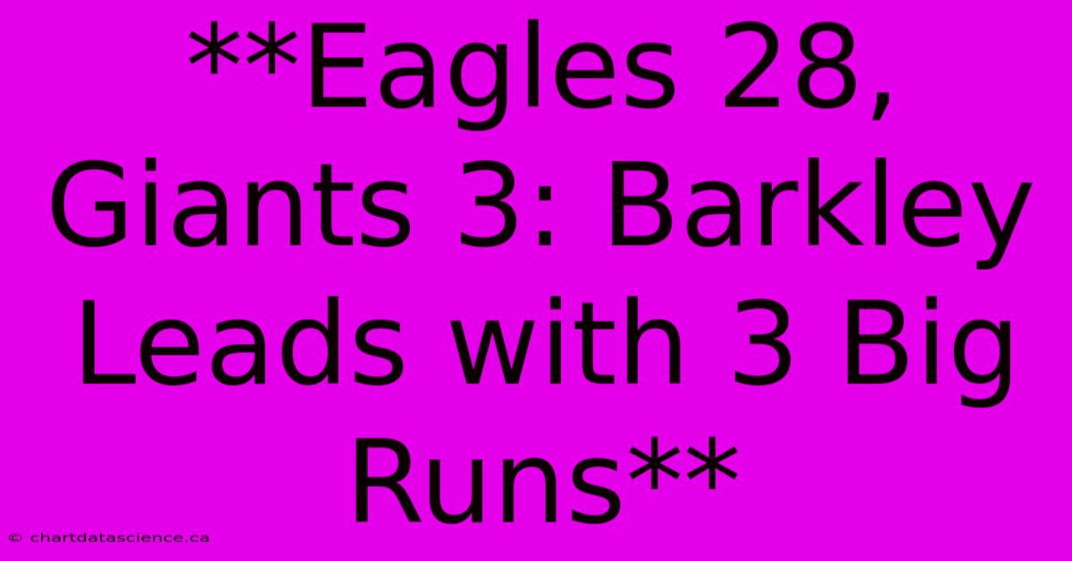 **Eagles 28, Giants 3: Barkley Leads With 3 Big Runs**