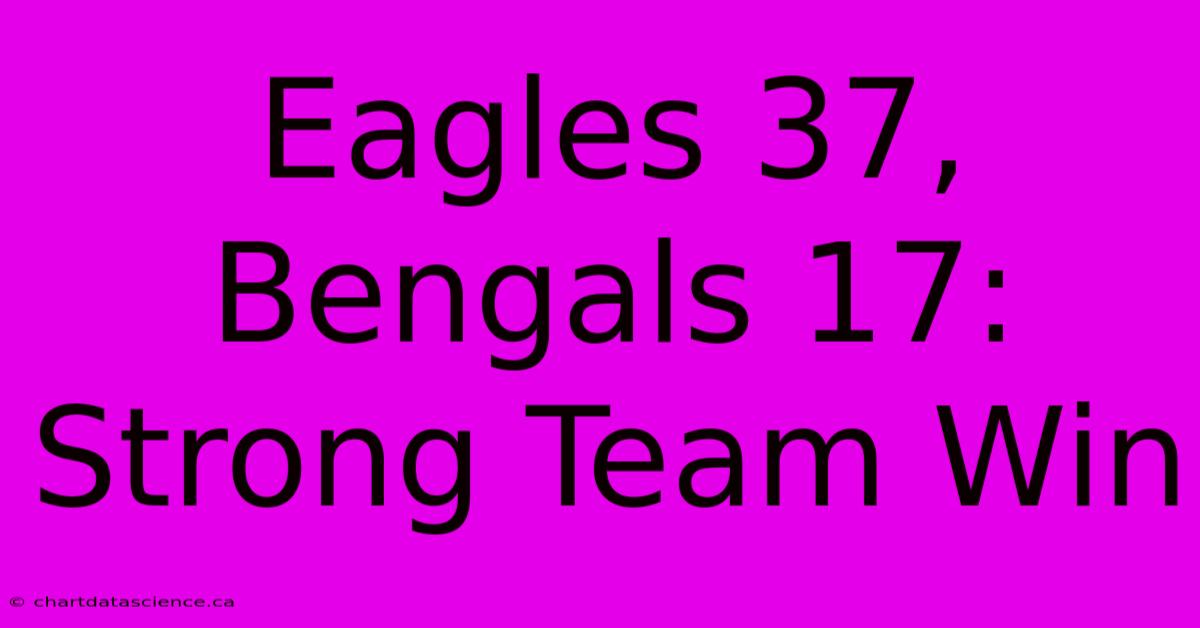 Eagles 37, Bengals 17: Strong Team Win