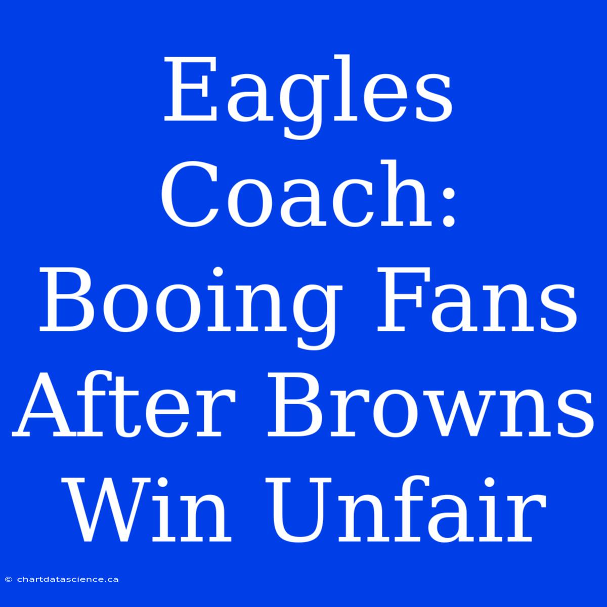 Eagles Coach: Booing Fans After Browns Win Unfair