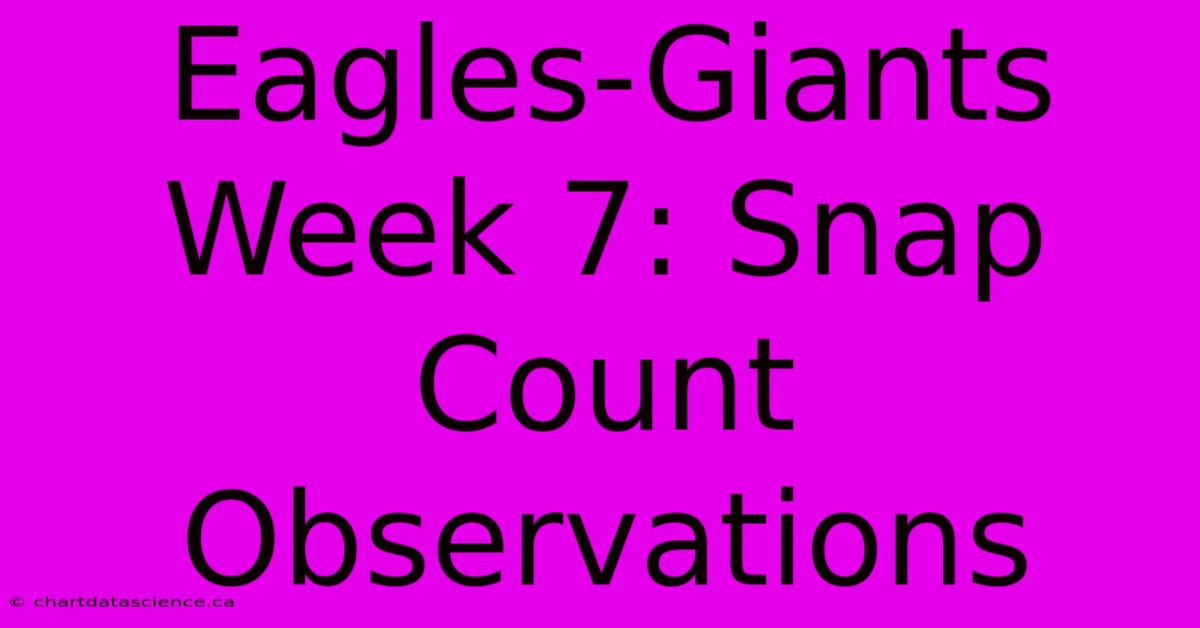 Eagles-Giants Week 7: Snap Count Observations