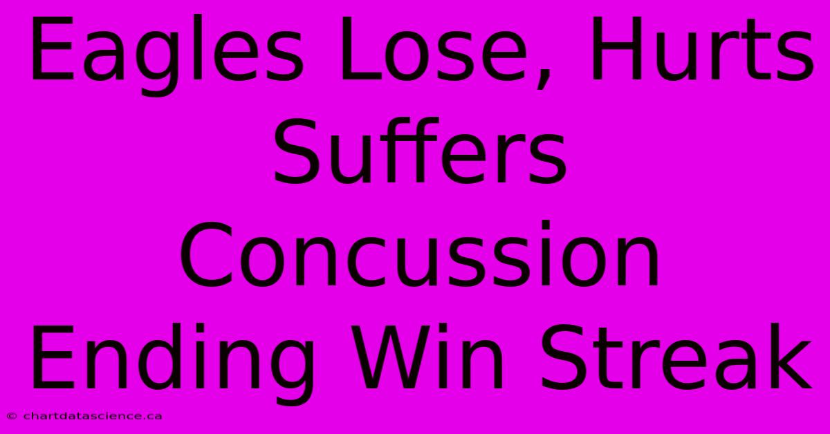 Eagles Lose, Hurts Suffers Concussion Ending Win Streak