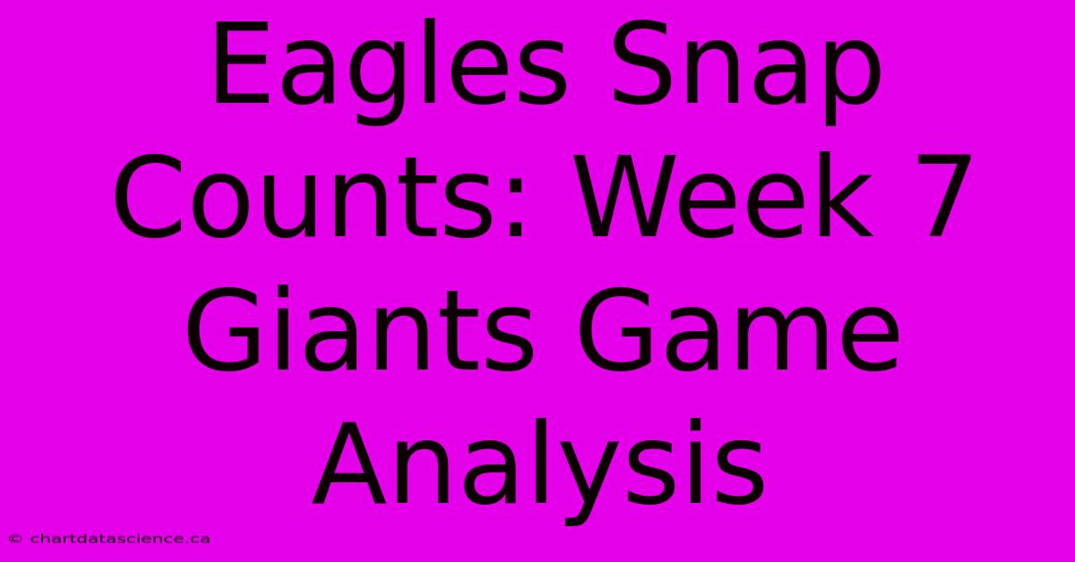 Eagles Snap Counts: Week 7 Giants Game Analysis