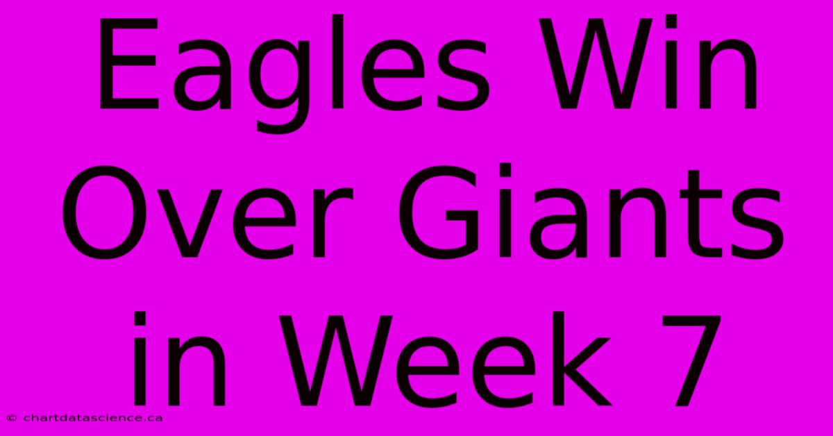 Eagles Win Over Giants In Week 7