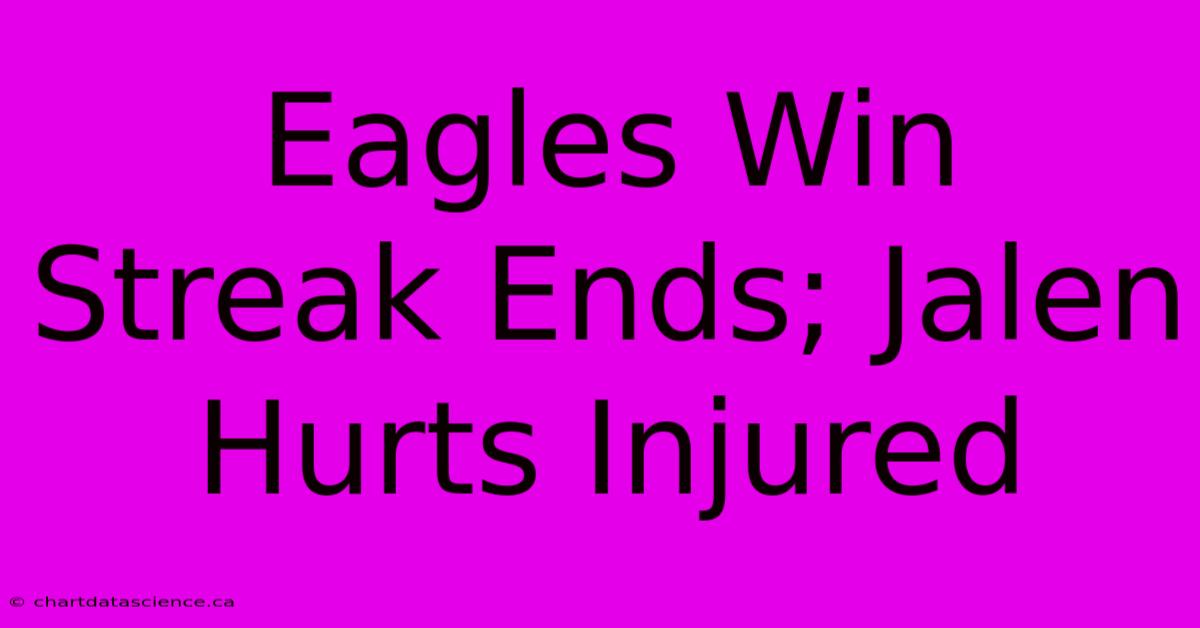 Eagles Win Streak Ends; Jalen Hurts Injured