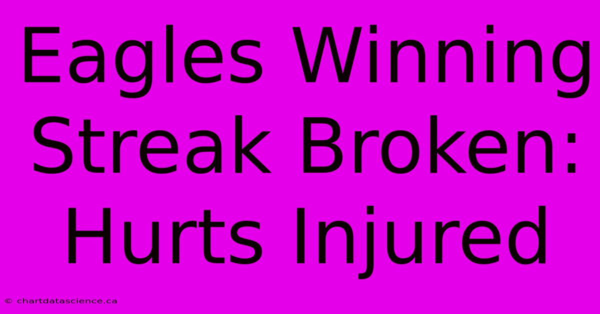 Eagles Winning Streak Broken: Hurts Injured