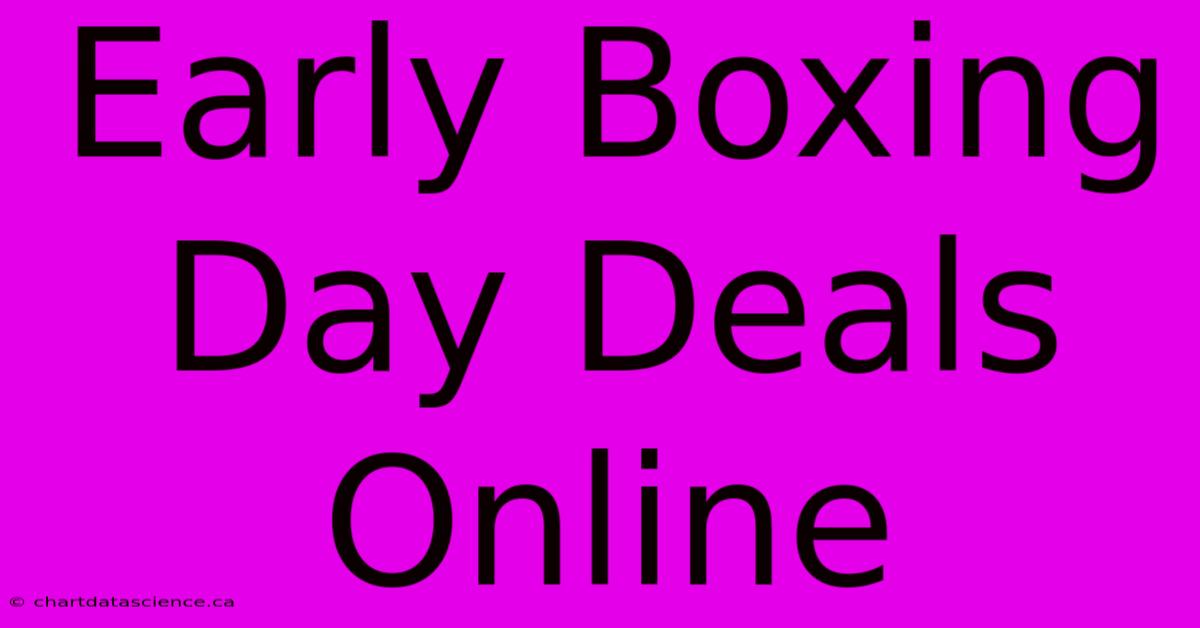 Early Boxing Day Deals Online