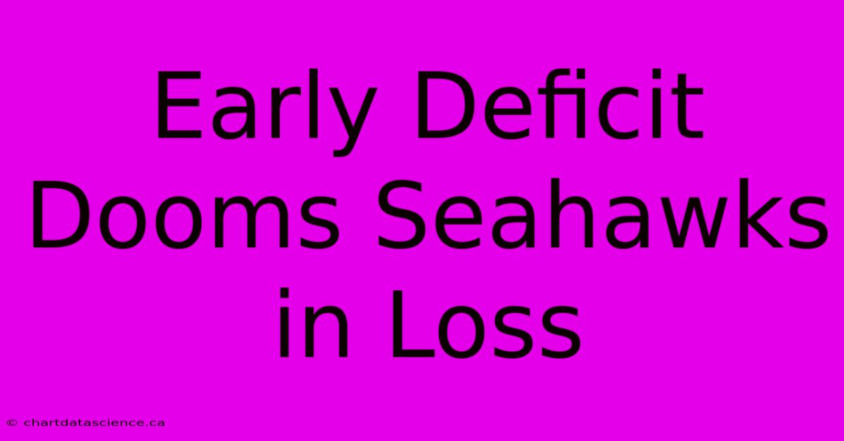 Early Deficit Dooms Seahawks In Loss