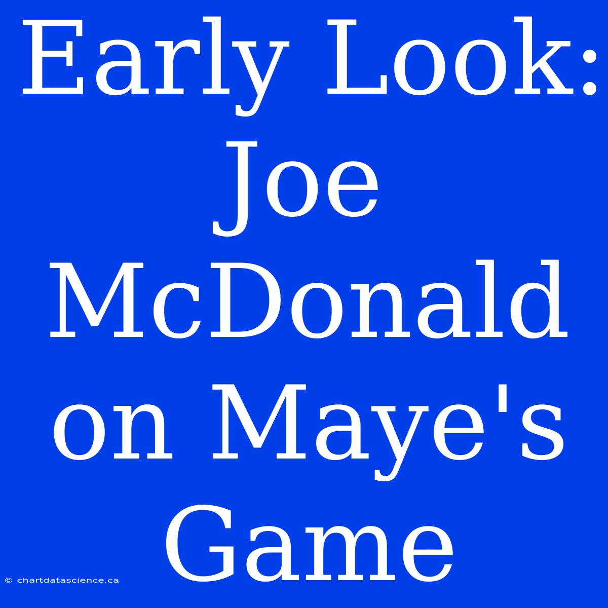 Early Look: Joe McDonald On Maye's Game