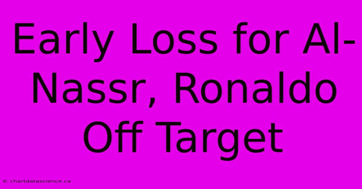 Early Loss For Al-Nassr, Ronaldo Off Target