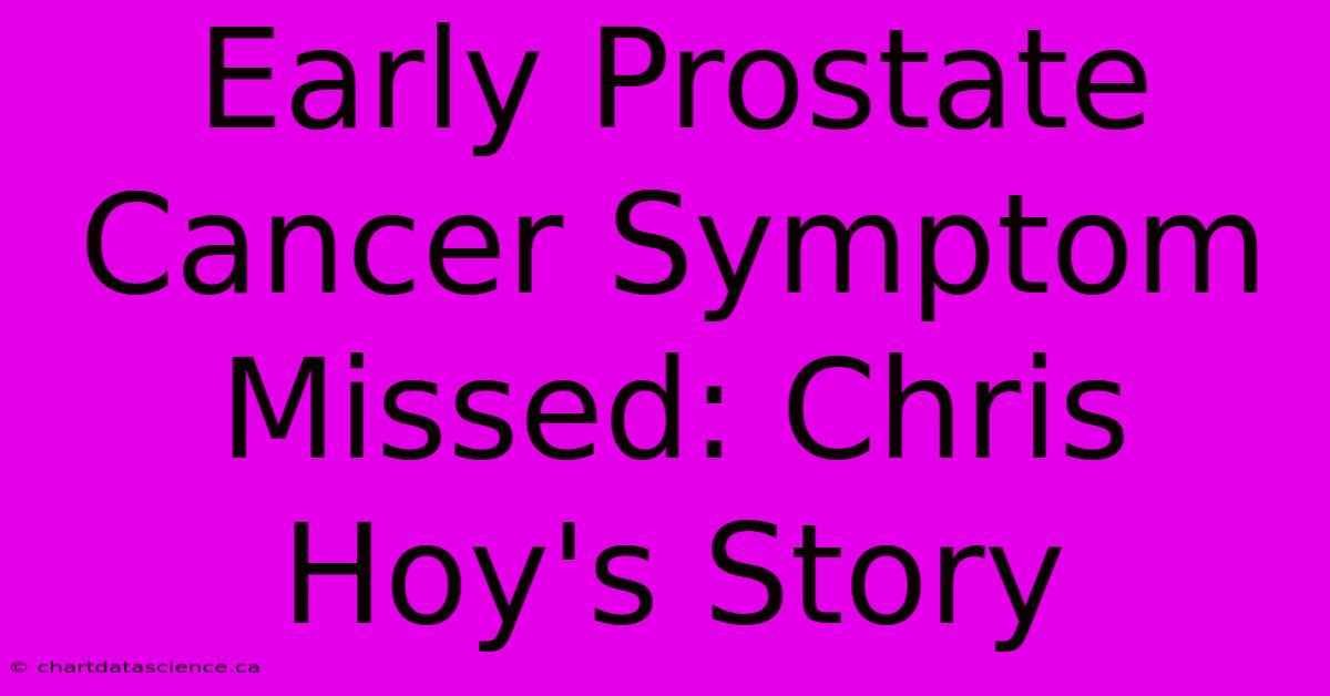 Early Prostate Cancer Symptom Missed: Chris Hoy's Story