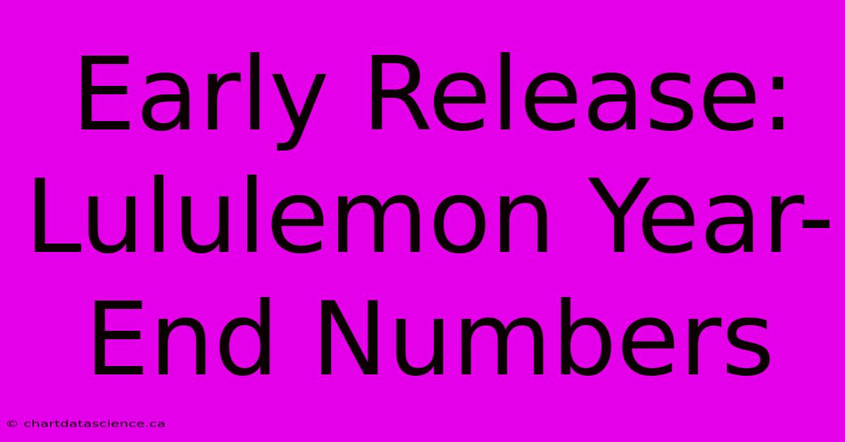 Early Release: Lululemon Year-End Numbers