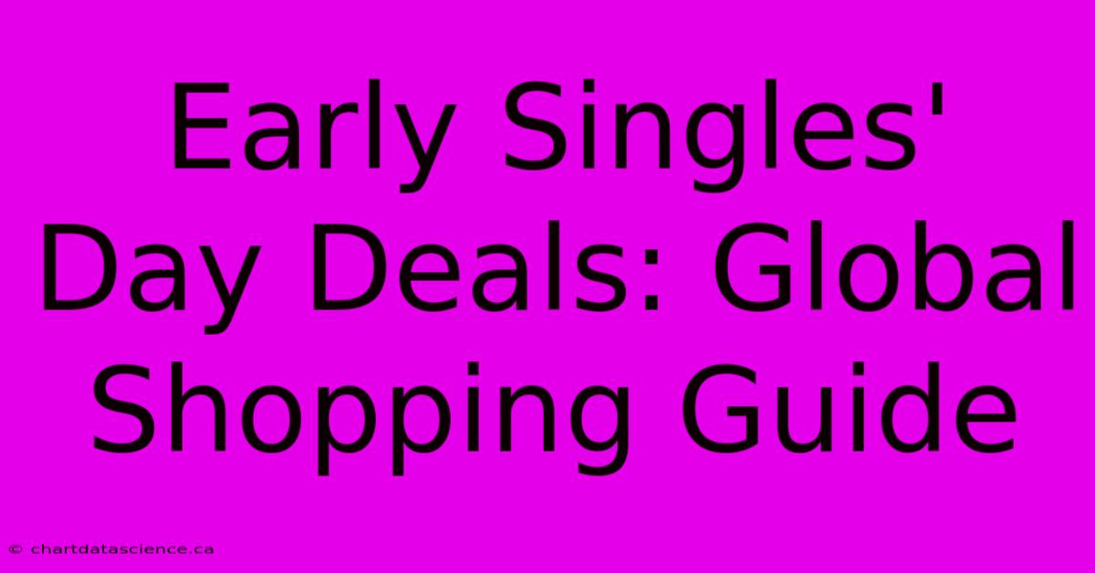 Early Singles' Day Deals: Global Shopping Guide