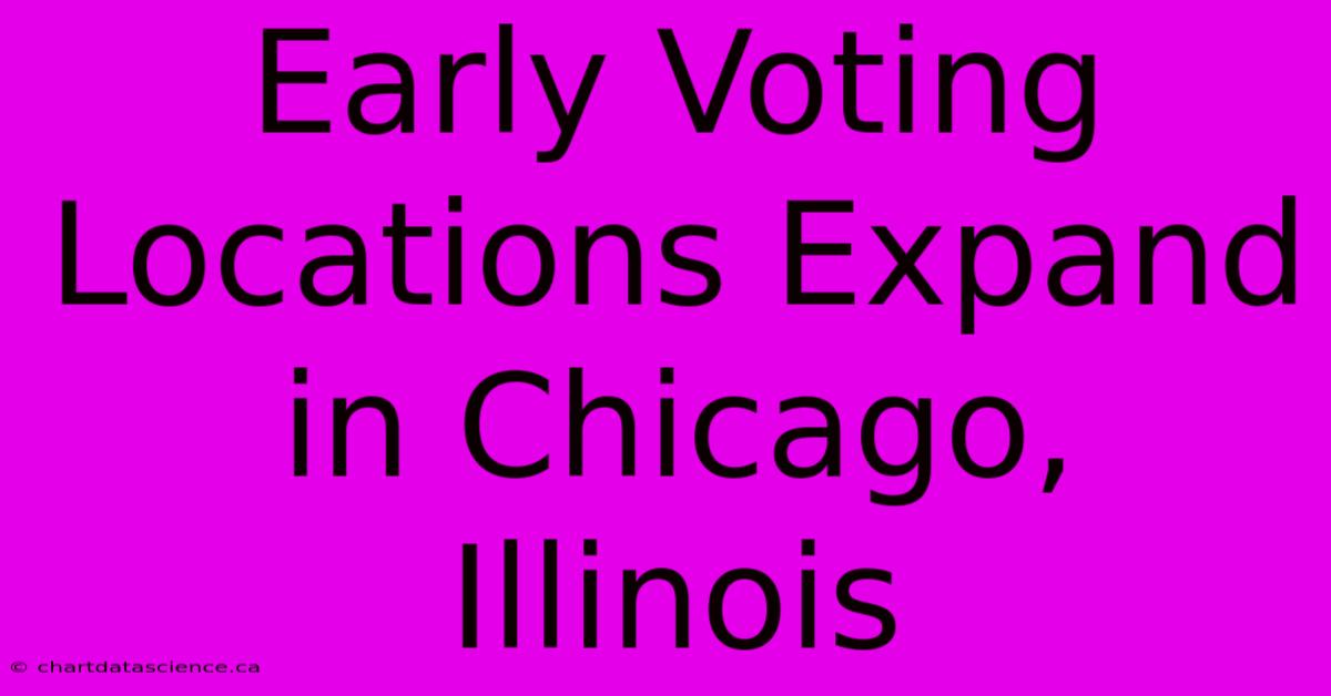 Early Voting Locations Expand In Chicago, Illinois 