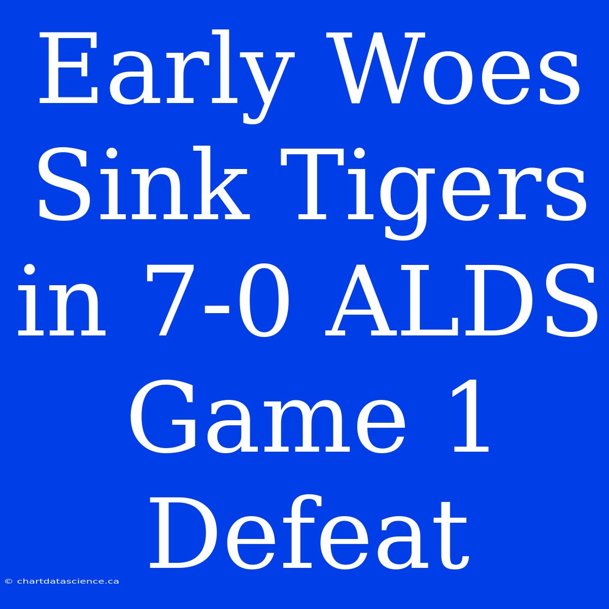 Early Woes Sink Tigers In 7-0 ALDS Game 1 Defeat