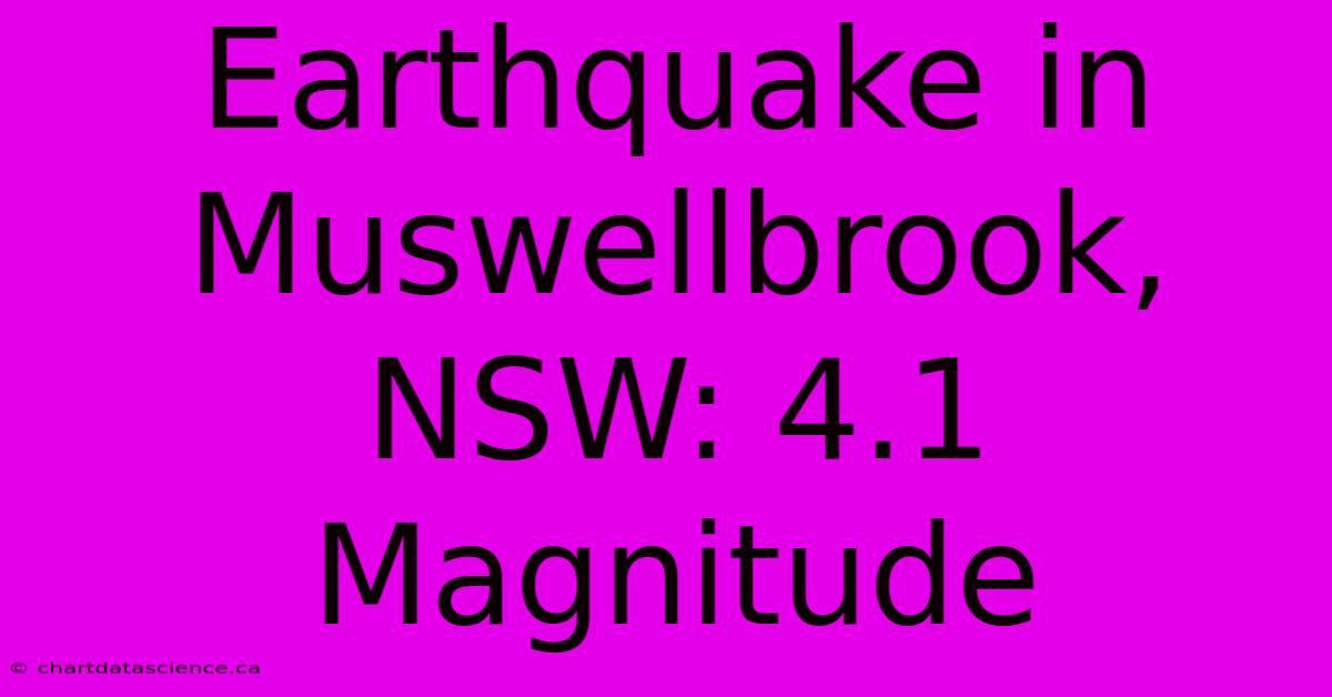 Earthquake In Muswellbrook, NSW: 4.1 Magnitude 