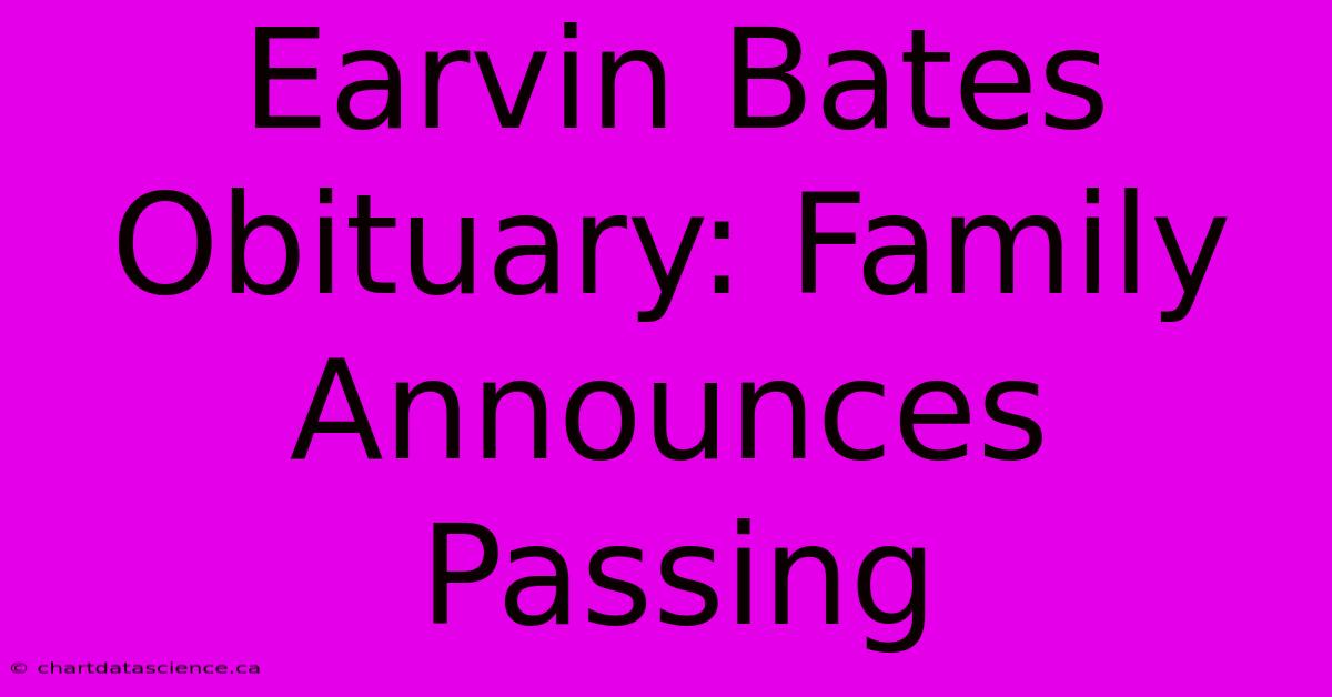 Earvin Bates Obituary: Family Announces Passing