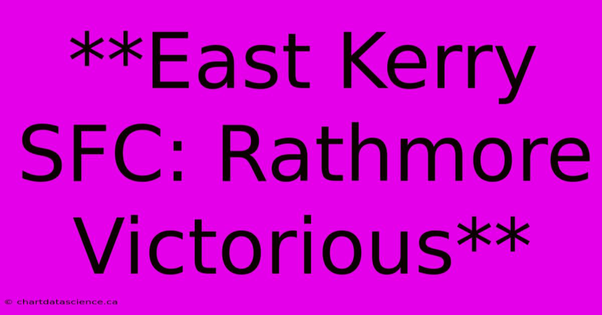 **East Kerry SFC: Rathmore Victorious**