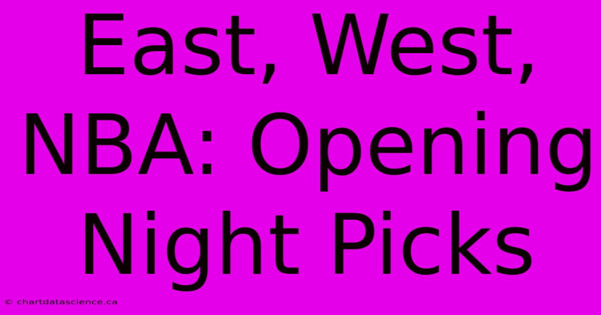 East, West, NBA: Opening Night Picks