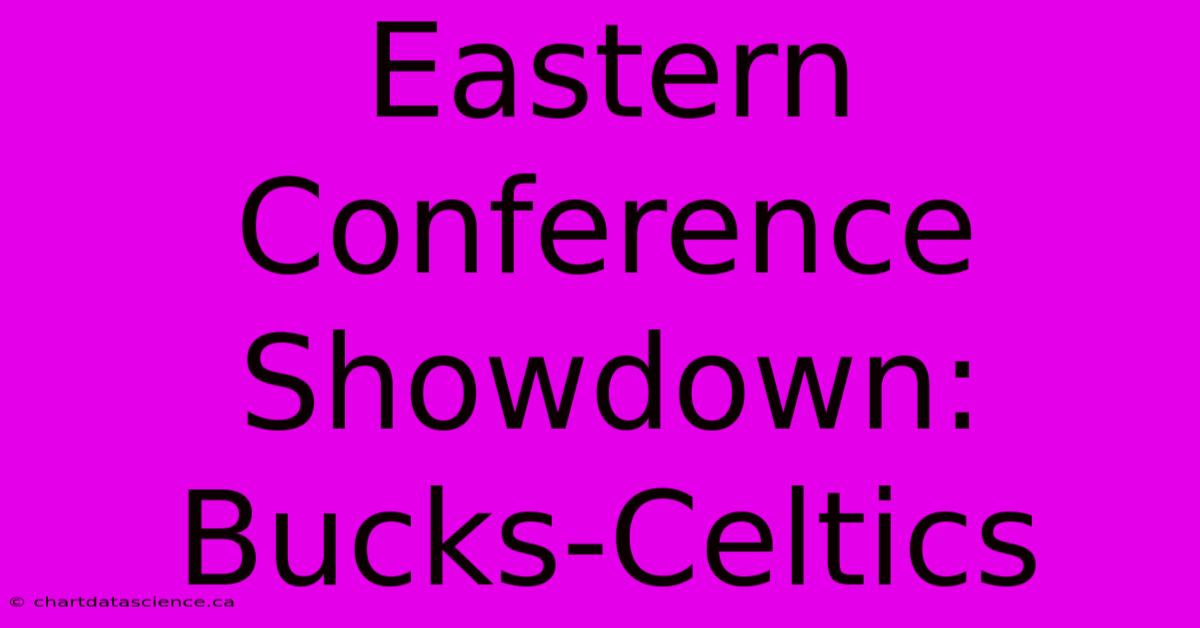 Eastern Conference Showdown: Bucks-Celtics