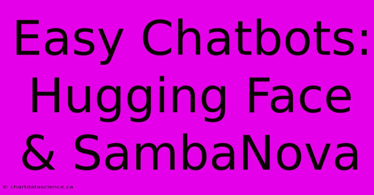 Easy Chatbots: Hugging Face & SambaNova