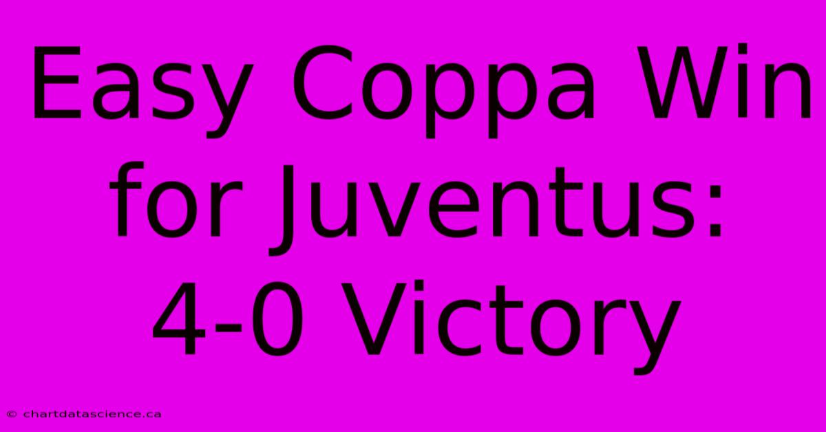 Easy Coppa Win For Juventus: 4-0 Victory