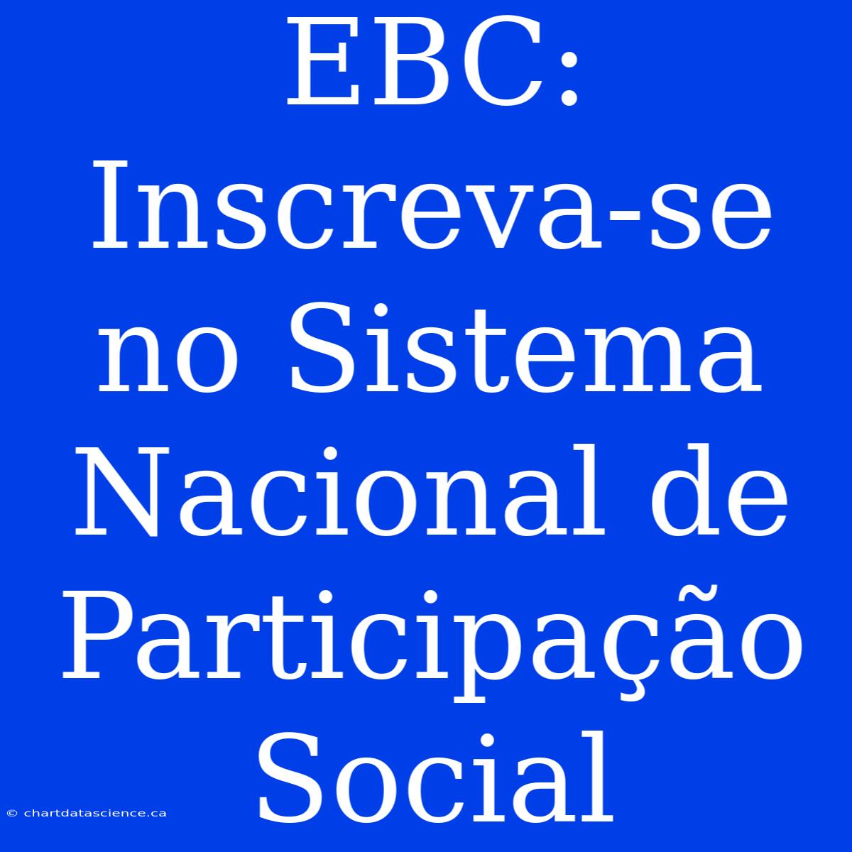 EBC: Inscreva-se No Sistema Nacional De Participação Social