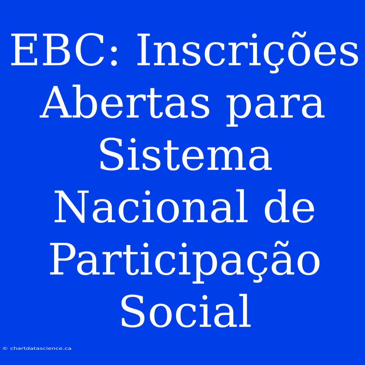 EBC: Inscrições Abertas Para Sistema Nacional De Participação Social