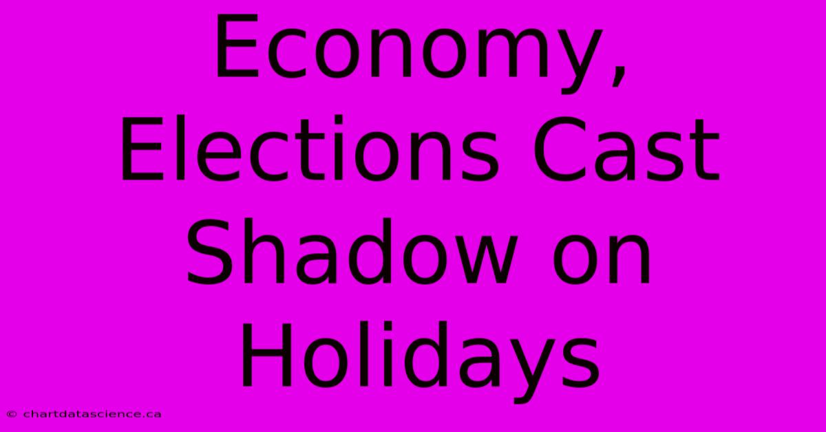 Economy, Elections Cast Shadow On Holidays