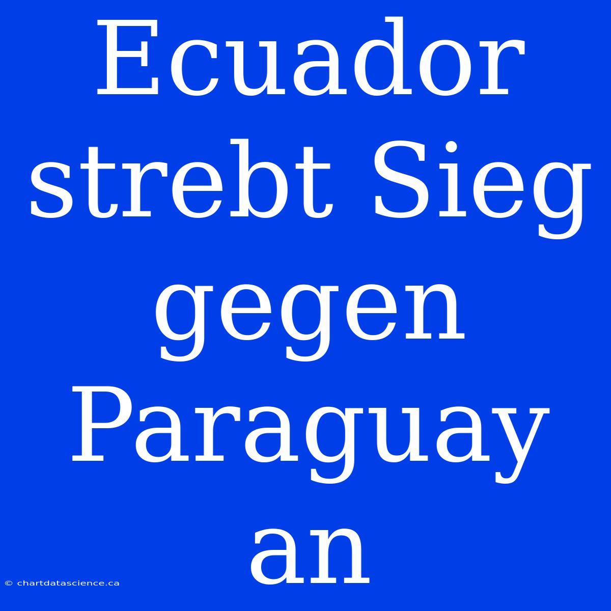 Ecuador Strebt Sieg Gegen Paraguay An