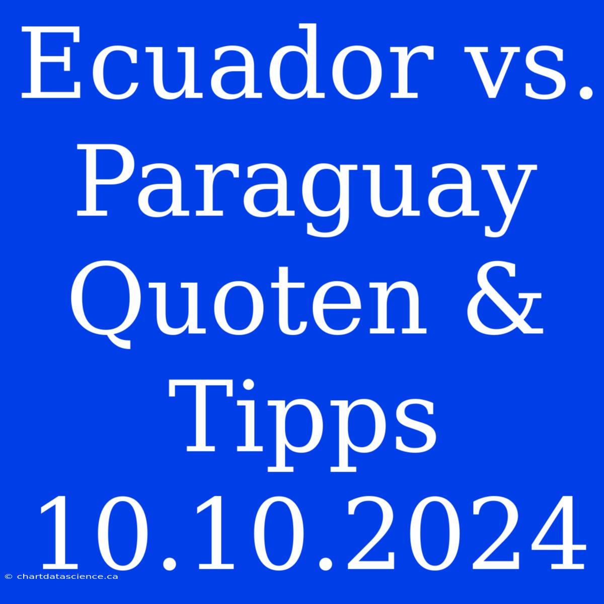 Ecuador Vs. Paraguay Quoten & Tipps 10.10.2024