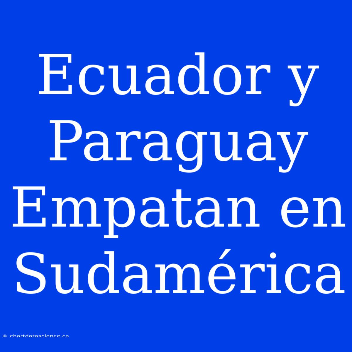 Ecuador Y Paraguay Empatan En Sudamérica