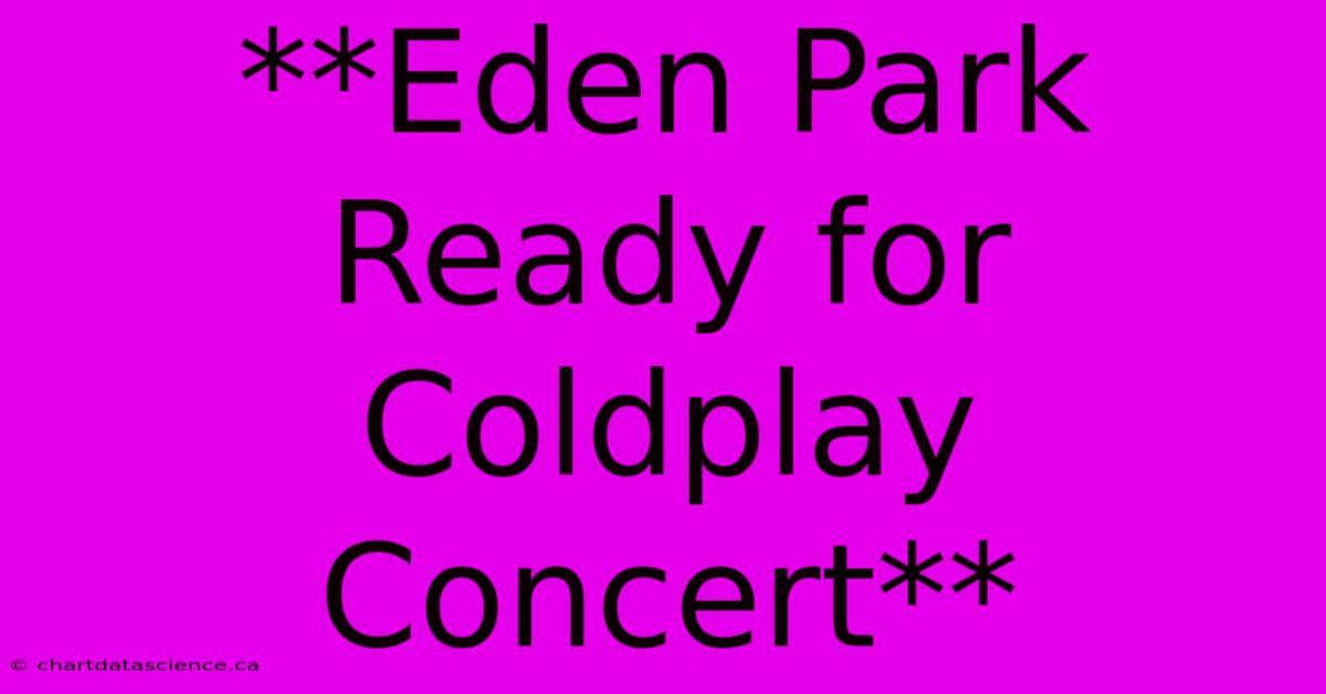 **Eden Park Ready For Coldplay Concert**